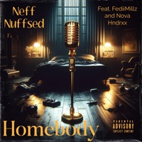 Homebody (feat. FediiMillz & Nova Hndrxx) - Single - Neff Nuffsed