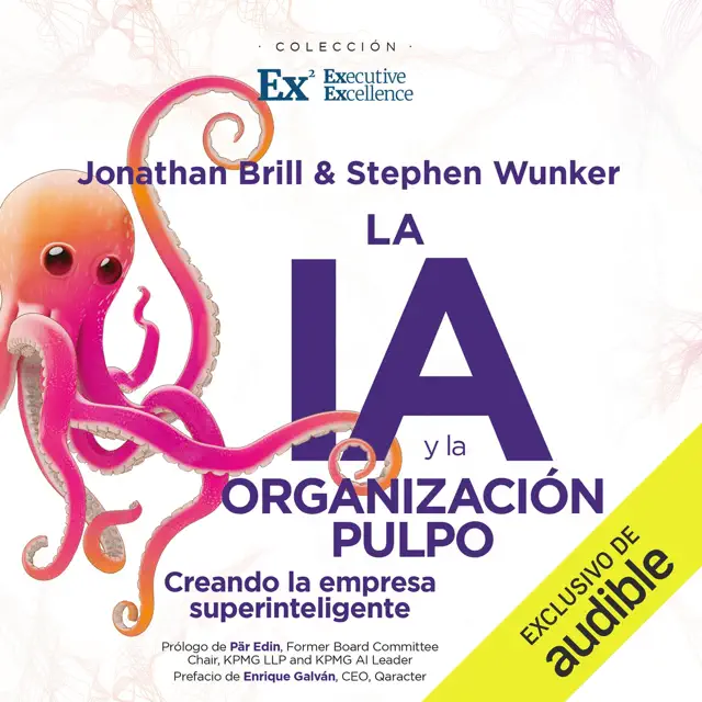 La IA y la organización Pulpo: Construyendo la empresa superinteligente (Unabridged)