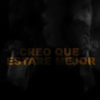 Creo que estaré mejor — Roye Campero
