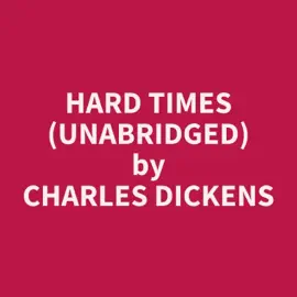 Hard Times (Unabridged)