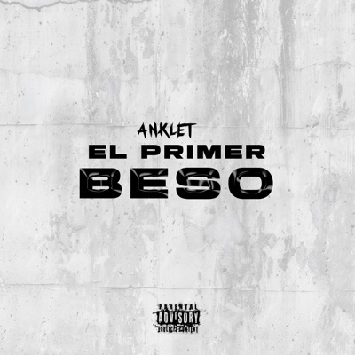 El Primer Beso (feat. Anklet) - Single