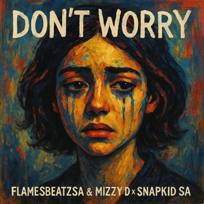 DONT WORRY (feat. MIZZY D & Snapkid SA) [Radio Edit] - Single