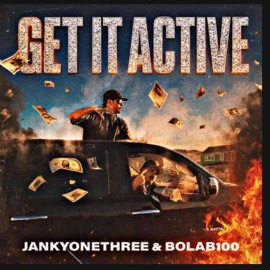 Get It Active (feat. BolaB100) JanKyOneThree