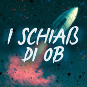 i schiaß di ob