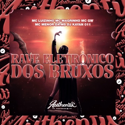 Rave Eletrônico dos Bruxos (feat. Mc Magrinho, MC GW, Mc Luizinho & Mc Menor Da Ms) - Single
