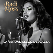 La Verdad Llegó Descalza - Badi Moss