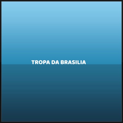 Tropa da Brasilia - Single