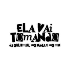 Ela Vai Tomando