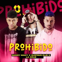 Prohibido - Single - Danny Maky, La Cruz & Gustavo Elis