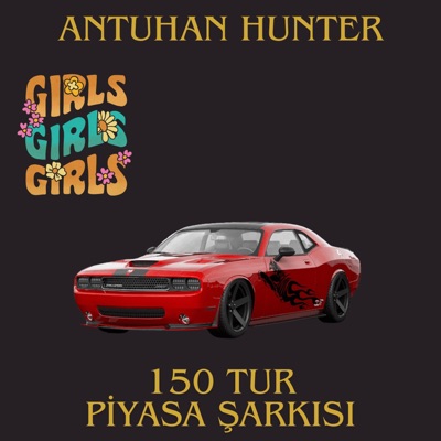 Antuhan Hunter - 150 Tur Get İt Girl (Piyasa Şarkısı)