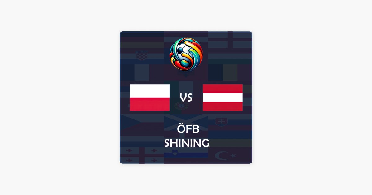‎ÖFB Shining (Poland vs Austria UEFA EURO 2024 Match Song) Song by