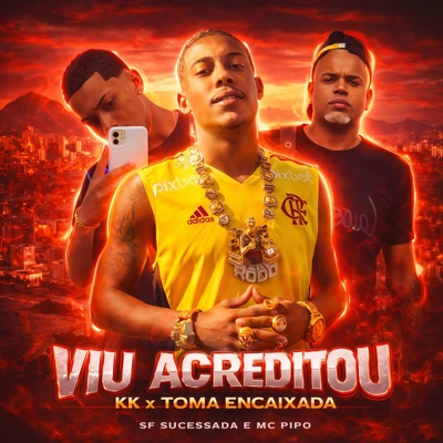 VIU ACREDITOU KK x TOMA ENCAIXADA (feat. Mc Pipo) - Single