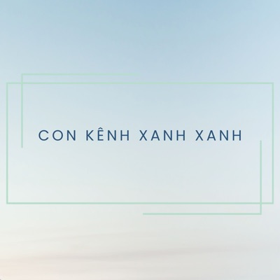 Con Kênh Xanh Xanh