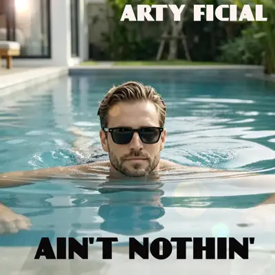 Listen to Ain't nothin' - Single by Arty Ficial