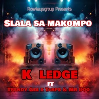 Slala sa makompo (feat. Kay ledge, Tarps Lepulana & Trendy Gee) - Single - Rawkeysgroup