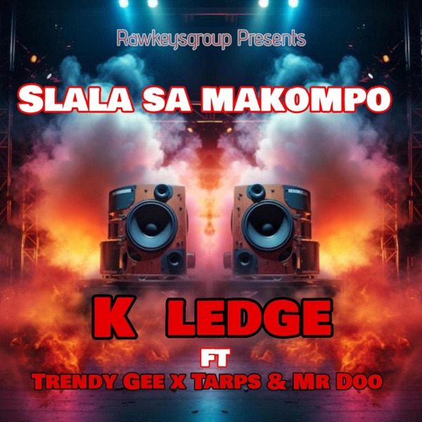 Slala sa makompo (feat. Kay ledge, Tarps Lepulana & Trendy Gee)