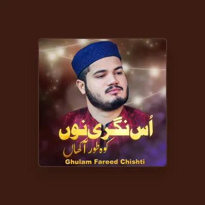 Listen to Ghulam Fareed Chishti, watch music videos, read bio, see tour dates & more!
