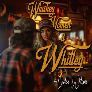Caden Wilson Music - Whiskey, Women and Whitley - Line Dance Musique