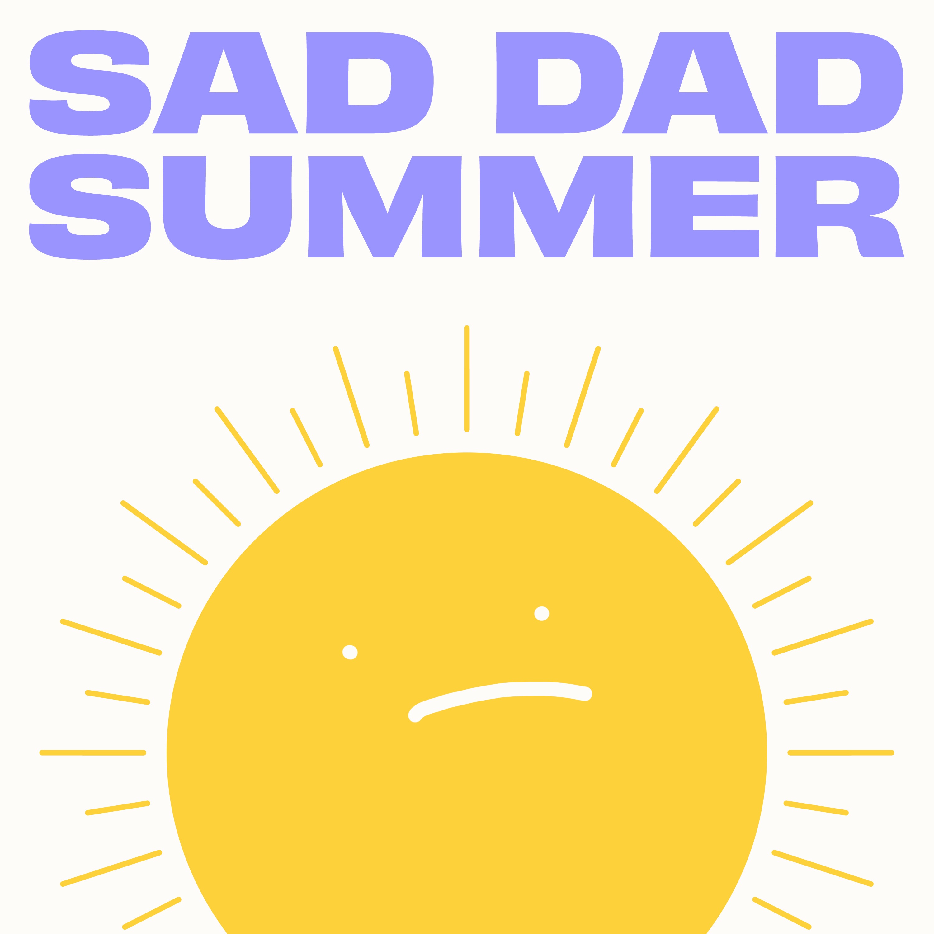 Sad Dad Summer