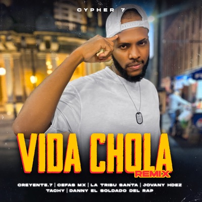 Vida Chola Remix Cypher 7 (feat. Danny El Soldado Del Rap, Tachy & Cefas Mx) - Single