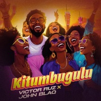 Kitumbugulu (feat. John Blaq) - Single - Victor Ruz