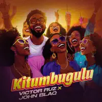 Kitumbugulu (feat. John Blaq) — Victor Ruz