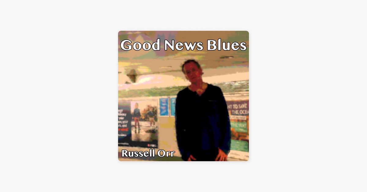 Good News Blues - Album by Russell Orr - Apple Music