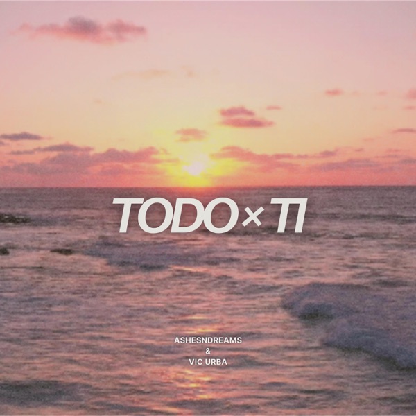 Todo × ti (feat. Vic Urba)
