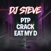 DJ Steve - PTP x Crack x Eat My D