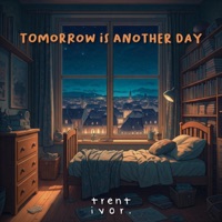Tomorrow Is Another Day - Single - Trent Ivor.