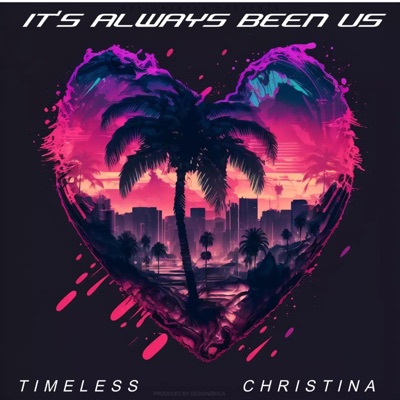 IT'S ALWAYS BEEN US (feat. CHRISTINA) - Single