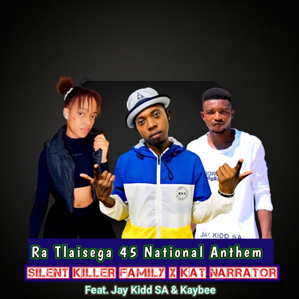 Ra Tlaisega 45 National Anthem (feat. Kat Narrator, Jay kidd SA)