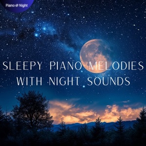 Sleepy Piano Melodies with Night Sounds