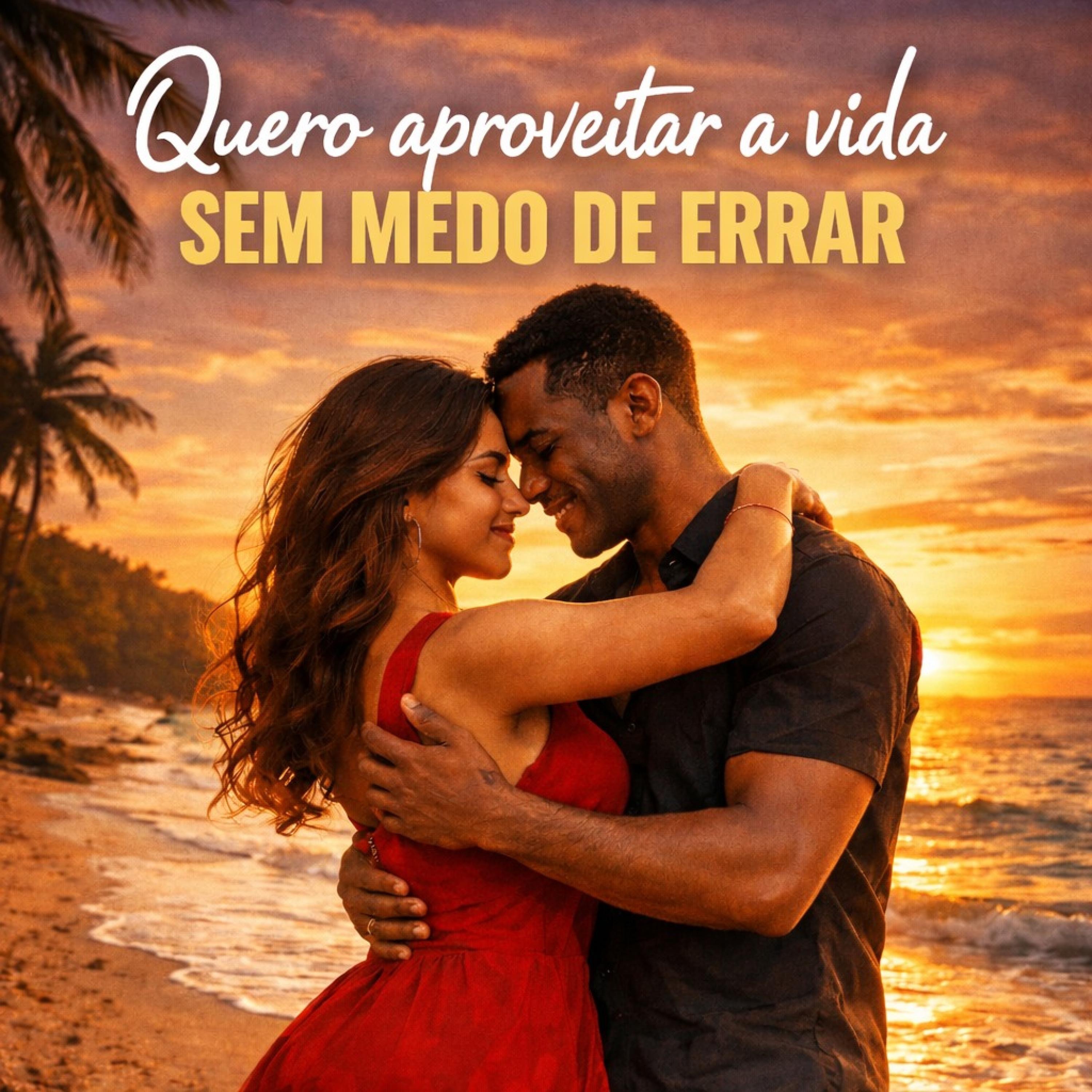 Quero aproveitar a vida sem medo de errar - Single