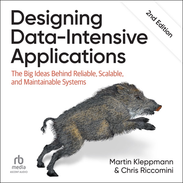 Designing Data-Intensive Applications, 2nd Edition : The Big Ideas Behind Reliable, Scalable, and Maintainable Systems