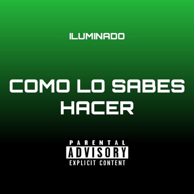 Como lo sabes hacer (feat. Iluminado) - Single