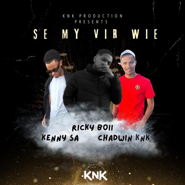 Se My Vir Wie(Ricky Boii) (feat. Kenny Sa & Chadwin KnK)