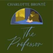 The Professor (Unabridged) - Charlotte Brontë