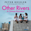 Other Rivers : A Chinese Education - Peter Hessler