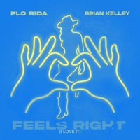 Album cover for Feels Right (I Love It) by Flo Rida & Brian Kelley