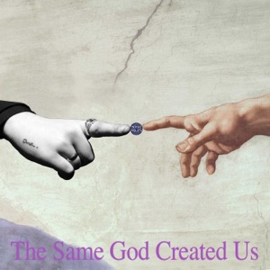 The Same God Created Us Artwork