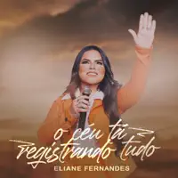 O Céu Tá Registrando Tudo — Eliane Fernandes