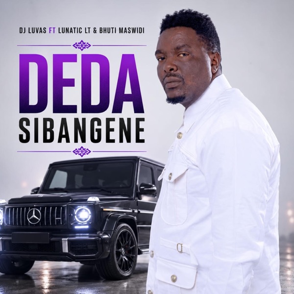 DEDA SIBANGENE (feat. LUNARTIC LT & BHUTI MASIDWI)