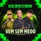 Vem Sem Medo (feat. DJ Guuga) - MC MN & DJ L lyrics