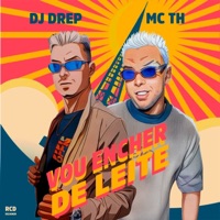 Vou Encher de Leite - Single - DJ DREP & MC TH