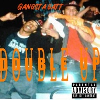 Double Up (H.I.P Tay Ty) - Single - Gangsta Gatt