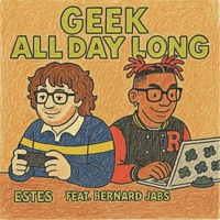 GEEK ALL DAY LONG (feat. Bernard Jabs) - Single - Estes