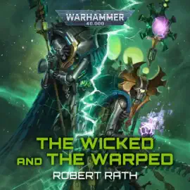 The Wicked and the Warped: Warhammer 40,000 (Unabridged)