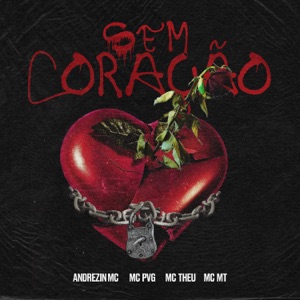Sem Coração (feat. MC MT OFC, MC PVG & MC Theu)