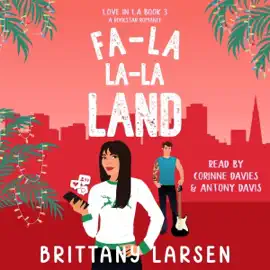 Fa-La La-La Land: A Sweet Holiday Romantic Comedy (Love in LA, Book 3) (Unabridged)
